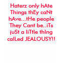 Haterz only hAte Things thEy caNt hAve.. t-shirts by Deanna17 Haterz only hAte Things thEy caNt hAve.. t-shirts