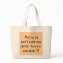 Hating me won't make you prettier than me,... bags