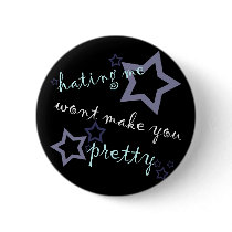 hating me wont make you pretty buttons