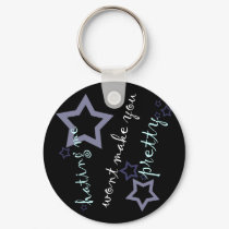 hating me wont make you pretty keychains