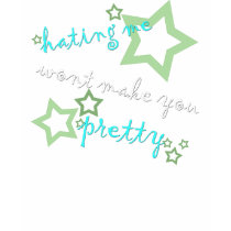 hating me wont make you pretty t-shirts