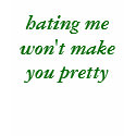 hating me won't make you pretty t-shirts by dchaney79 hating me won't make you pretty t-shirts