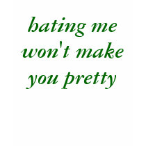 hating me won't make you pretty t-shirts by dchaney79 hating me won't make you pretty t-shirts