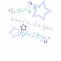 hating me wont make you pretty t-shirts