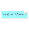 Haud yer Wheesht! bumper stickers