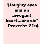 Haughty eyes and an arrogant heart are sin tee shirts
