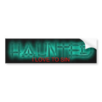 HAUNTED-I LOVE TO SIN BUMPERSTICKER. by HAUNTEDBAND HAUNTED-I LOVE TO SIN BUMPERSTICKER.