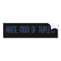 Haute  Mom  of  Triplets bumper stickers