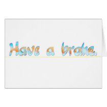 Have a brake cards