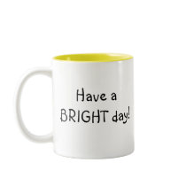 Have a BRIGHT day! Mug (customizable) mugs
