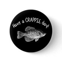 HAVE A CRAPPIE DAY PINS