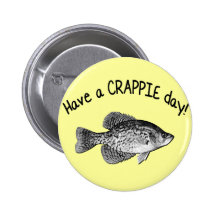 HAVE A CRAPPIE DAY PINBACK BUTTON