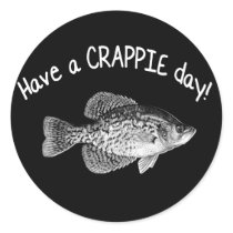 HAVE A CRAPPIE DAY ROUND STICKER