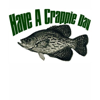 Have a crappie day t-shirt by burntright
