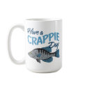 Have A Crappie Fishing Day mugs