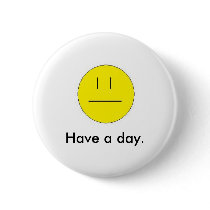 Have a day. buttons by VivaLaSouria Have a day. buttons