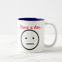 Have a day mug. mugs
