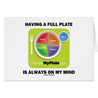 Have A Full Plate Is Always On My Mind Greeting Cards
