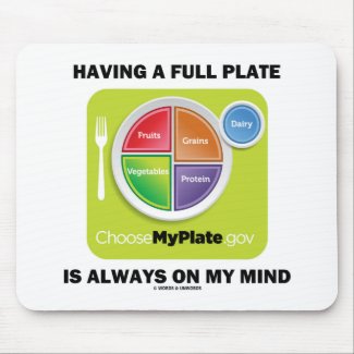 Have A Full Plate Is Always On My Mind Mouse Pads