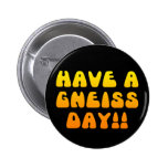 Have A Gneiss Day! Button