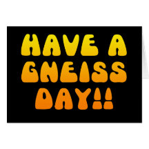 Have A Gneiss Day Card