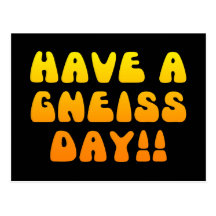 Have A Gneiss Day! Postcard