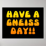 Have A Gneiss Day! Poster
