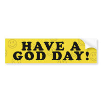 Have A God Day bumper stickers