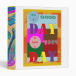 Have a GOOD DAY fun wishes wisdom quote 3 Ring Binders
