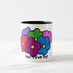 Have A Great Day Mug Have A Great Day Mug