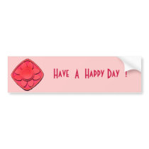 Have  A  Happy Day  ! bumper stickers