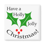 Have a Holly Jolly Christmas! Magnet