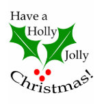 Have a Holly Jolly Christmas! Shirt