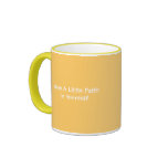 Have A Little Faith In Yourself Mug