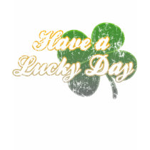 Have a lucky day t shirt