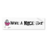 Have a nice day bumper sticker