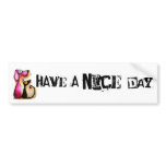 Have a nice day... bumper stickers