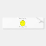 Have A Nice Day. Bumper Stickers