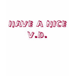 HAVE A NICE V.D. t-shirts