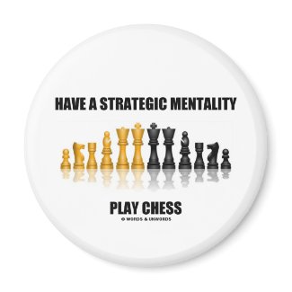 Have A Strategic Mentality Play Chess magnet