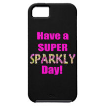 Have a Super Sparkly Day! iPhone 5 Covers
