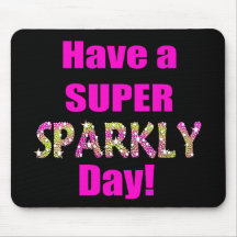 Have a Super Sparkly Day! Mouse Pad