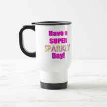 Have a Super Sparkly Day! Mug