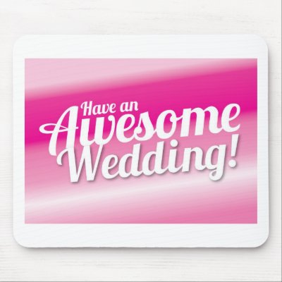 Have an awesome Wedding Mousepads