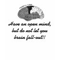 Have an open mind .... t-shirts by Catwing Have an open mind .... t-shirts