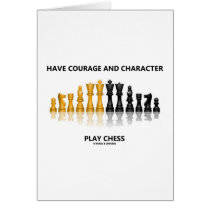 Have Courage And Character Play Chess Greeting Card
