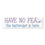 Have No Fear Bumper Sticker