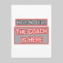 Have No Fear .. Coach Is Here Postcards