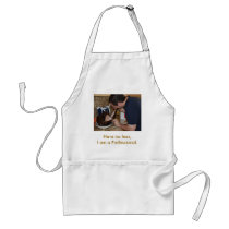 Have no fear, I am a Professional. aprons