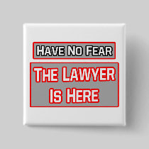 Have No Fear .. Lawyer Is Here Pinback Buttons